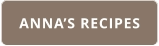 ANNA’S RECIPES