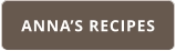 ANNA’S RECIPES